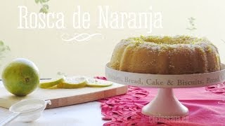 Rosca de Naranja Delicioso bizcocho o Panqué casero [upl. by Nivad]