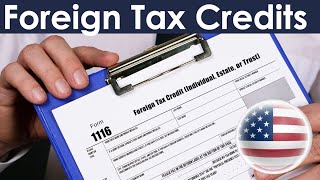 A Guide to the Foreign Tax Credit  Form 1116 [upl. by Conti]