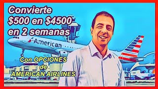 🚀Convierte 500 en 4500 en 2 SEMANA Con Opciones de American Airlines Estrategia con Spreads [upl. by Dunaville]