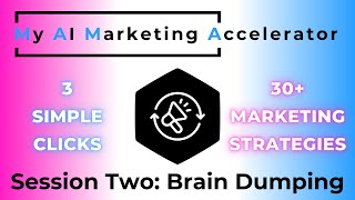 My AI Marketing Accelerator quotBrain Dumpingquot Tutorial [upl. by Ignatius384]