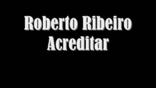 Roberto Ribeiro  Acreditar [upl. by Neirrad]