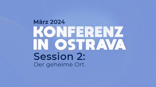 Session 23 quotDer geheime Ortquot Konferenz Ostrava März 2024 [upl. by Terra]