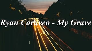 Ryan Caraveo  My Grave Lyrics [upl. by Clary807]