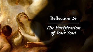 Reflection 24 The Purification of Your Soul [upl. by Garth]