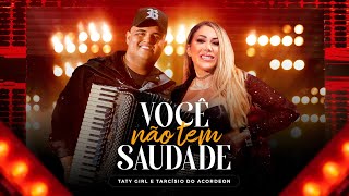 Taty Girl e Tarcísio do Acordeon  Você Não Tem Saudade Clipe Oficial [upl. by Adnohryt]