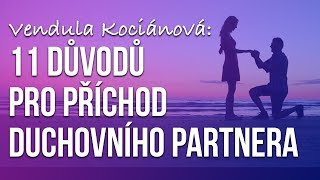 Vendula Šmídke Kociánová 11 důvodů pro příchod duchovního partnera [upl. by Janka]