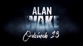 Alan Wake 🔦 Odcinek 13  Droga nad Cauldron Lake [upl. by Iharas90]