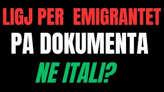 LIGJ PER TE BERE DOKUEMNTAT NE ITALI PER EMIGRANTET PA DOKUMENTA Me ndiq me vemendje deri ne fund [upl. by Aniluap863]