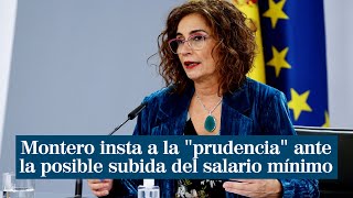 Montero insta a la quotprudenciaquot ante la posible subida del salario mínimo [upl. by Ladnar]