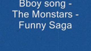 Bboy Song  The Monstars  Funny Saga [upl. by Sylram]