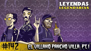 E142 El Villano Pancho Villa Parte 1 [upl. by Peggir82]