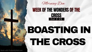 Morning Dew  WEEK OF THE WONDERS OF THE CROSS  DAY 1  MONDAY 11112024  BOASTING IN THE CROSS [upl. by Sarena]