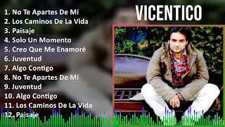 Vicentico 2024 MIX Grandes Exitos  No Te Apartes De Mí Los Caminos De La Vida Paisaje Solo U [upl. by Philana3]