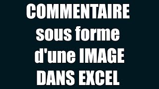 COMMENTAIRE dune CELLULE EXCEL sous forme dimage ASTUCE PRATIQUE [upl. by Wivestad]