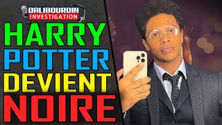 ON Y EST  HARRY POTTER DEVIENT NOIRE [upl. by Tutto]