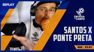 SANTOS PASSA PELA PONTE PRETA E VENCE MAIS UMA NO PAULISTA  CONFIRA AS REAÇÕES DO ENERGIA EM CAMPO [upl. by Enywtna]