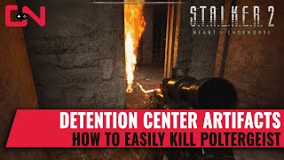 Stalker 2 Detention Center Artifact Locations amp How to easily kill Poltergeist [upl. by Mcgannon]