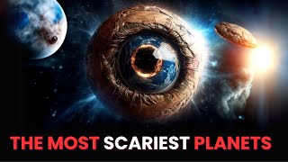 The Most Terrifying Planets in the Universe [upl. by Anauq]