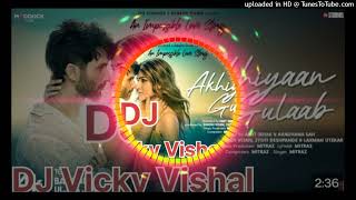 DJ  Akhiyaan Gulaab Dj Remix  Shahid Kapoor Kriti sanon new dj remix Hindi DJ Songs [upl. by Ebneter]