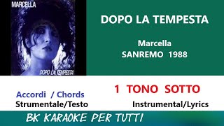 DOPO LA TEMPESTA Marcella Karaoke  1 Tono Sotto  StrumentaleTesto [upl. by Herschel]