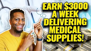 How to Make 3000 a Week Delivering Medical Supplies [upl. by Arvonio257]