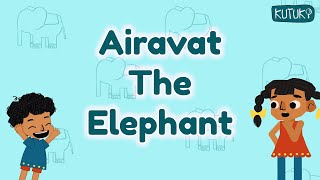 Elephant Story for Kids  Airavat the Elephant  kutuki english story [upl. by Terpstra]