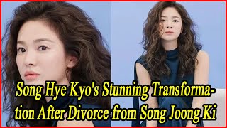 Song Hye Kyos Stunning Transformation After Divorce from Song Joong Ki [upl. by Aggie]