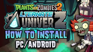 How to INSTALL and UPDATE PvZ2 Alternate UniverZ AndroidPC [upl. by Milka]