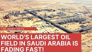 Worlds largest oil field in Saudi is fading fast [upl. by Dominy]