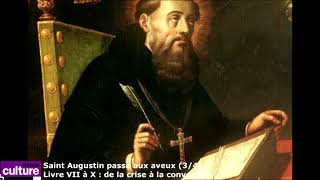 Saint Augustin passe aux aveux 34  Livre VII à X  de la crise à la conversion [upl. by Rutan554]