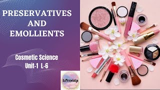 Preservatives and Emollients  Cosmetics Science  B Pharmacy 8th sem  Unit1 L6 [upl. by Marylee]