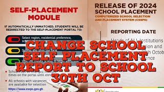 SHS 1 Reporting Date Tomorrow 30th October 2024 How to do Self Placement  Change Your School CSSPS [upl. by Marketa]