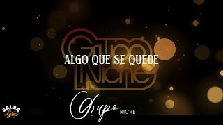 Algo Que Se Quede  Grupo Niche  LETRA [upl. by Nosnevets]