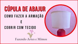 🌷 Como Fazer Armação De Uma Cúpula De Abajur E Colocar O Tecido [upl. by Thadeus]