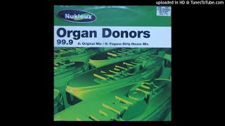 Organ Donors  999 Original Mix [upl. by Harobed317]