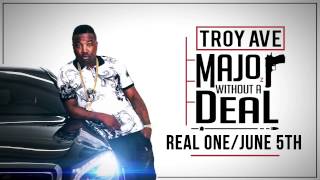 Troy Ave  Real One  June 5th Audio [upl. by Leen]