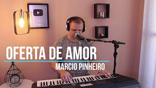 OFERTA DE AMOR  Pr MARCIO PINHEIRO Cover Ministério Koinonya [upl. by Anina]