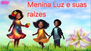 Consciência negra  Menina luz e suas raízes  história infantil [upl. by Silvers501]