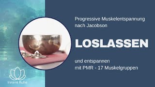 Loslassen und entspannen mit PMR  Progressive Muskelentspannung  17 Muskelgruppen und Klangschalen [upl. by Posehn]