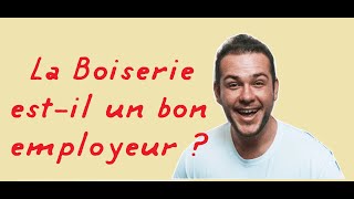 La Boiserie estil un bon employeur [upl. by Chrisy]