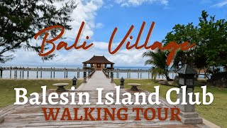 Walking Tour  Bali Village Balesin Island Club Alphaland [upl. by Rotciv]