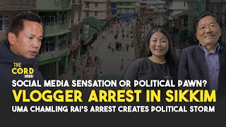 Vlogger Arrest in Sikkim Uma Chamling Rais Arrest Creates Political Storm [upl. by Notrub]