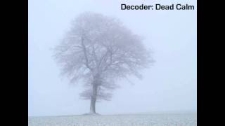 DecoderDead Calm [upl. by Marla]