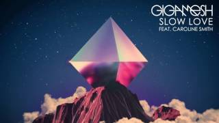 Gigamesh  Slow Love ft Caroline Smith [upl. by Alvina]