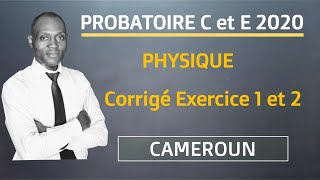 Corrigé Exercice 1 et 2 PHYSIQUE probatoire C et E 2020Cameroun [upl. by Chiarra]