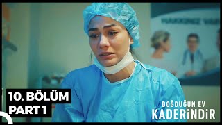 Doğduğun Ev Kaderindir 10 Bölüm Part 1 [upl. by Selym]