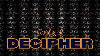 What is the meaning of Decipher [upl. by Bowler]