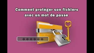 COMMENT PROTEGER VOS FICHIERS dossier AVEC UN MOT DE PASSE [upl. by Ahtiek]