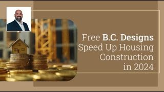 Free BC Designs Speed up Housing Construction in 2024  Get Moving With Malin [upl. by Silliw291]