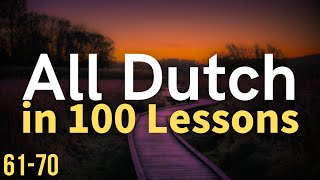 All Dutch in 100 Lessons Learn Dutch  Most important Dutch phrases and words Lesson 6170 [upl. by Humphrey]